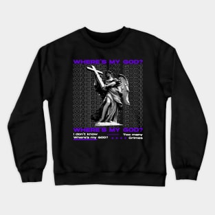 Where's My GOD? Crewneck Sweatshirt